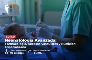 Curso en Salud de Neonatología Avanzada: Farmacología, Accesos Vasculares y Nutrición Especializada