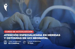 Curso en Salud de Atención Especializada en Heridas y Ostomías en UCI Neonatal
