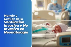 Diplomado en Salud de Manejo y Gestión de la Ventilación Invasiva y No Invasiva en Neonatología
