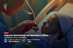 Curso en Salud de Soporte Nutricional del Neonato Crítico: Abordaje Enteral y Parenteral