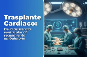 Curso en Salud de Trasplante Cardíaco: De la Asistencia Ventricular al Seguimiento Ambulatorio