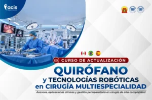 Curso en Salud de Quirófano y Tecnologías Robóticas en Cirugía Multiespecialidad Avances, Aplicaciones Clínicas y Gestión Perioperatoria en Cirugía de Alta Complejidad